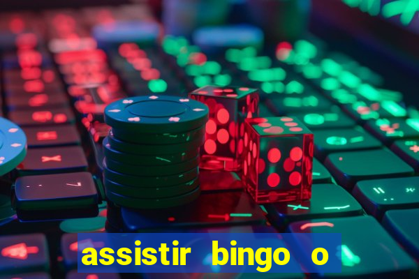 assistir bingo o rei das manhas filme completo dublado